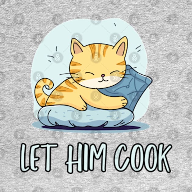 Let Him Cook by hippohost